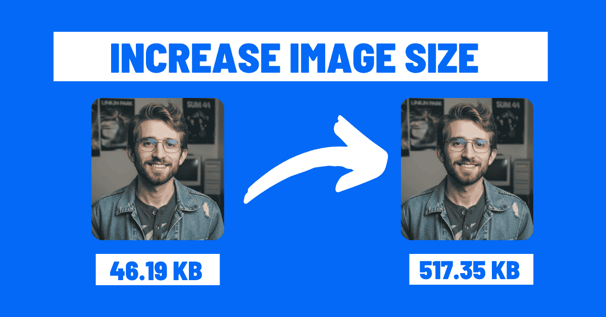 Increase Image Size in KB/MB - Before and After Comparison